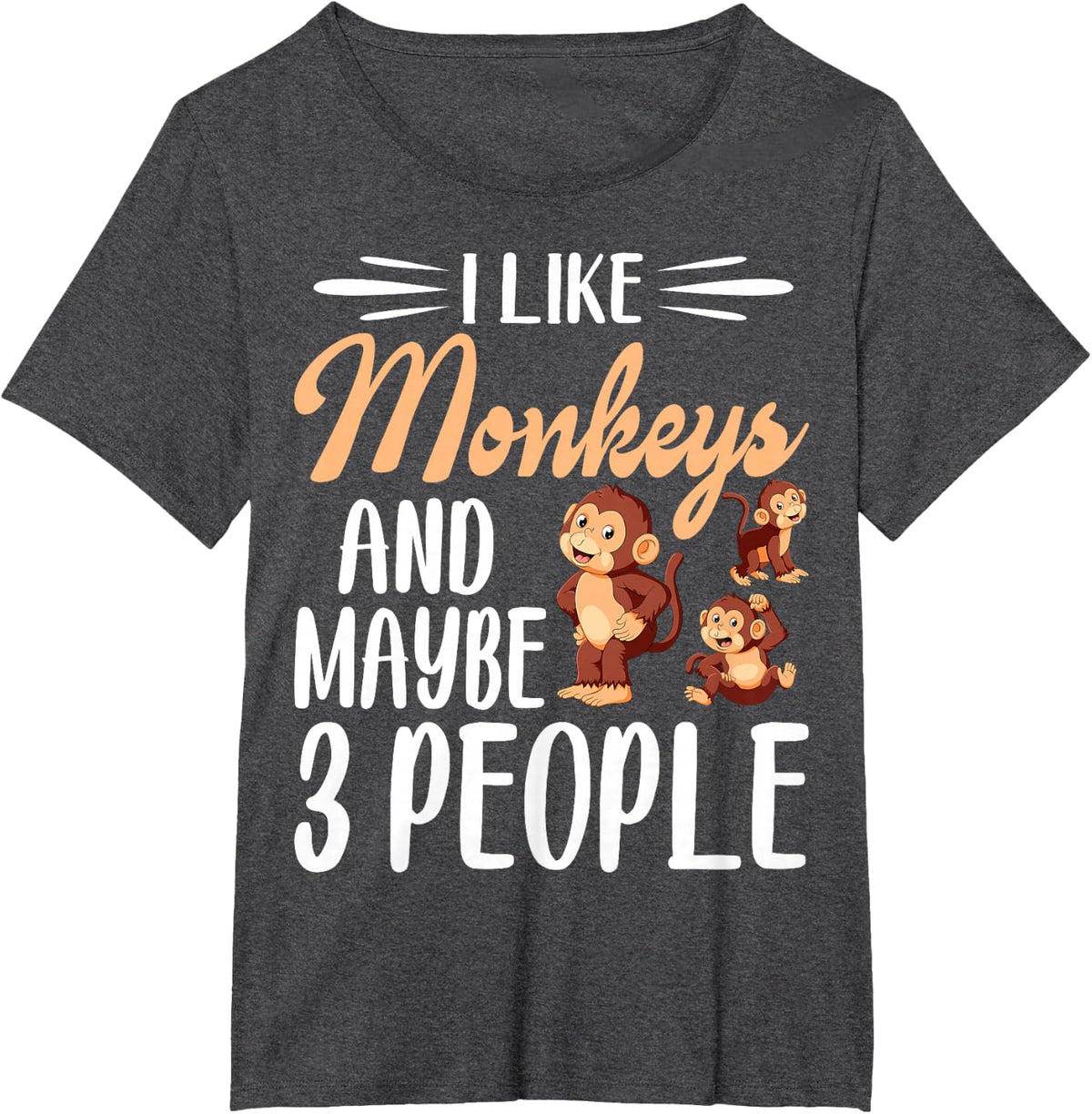 I Like Monkeys and Maybe 3 People | Monkey Lover T-Shirt - Dark Heather Grey