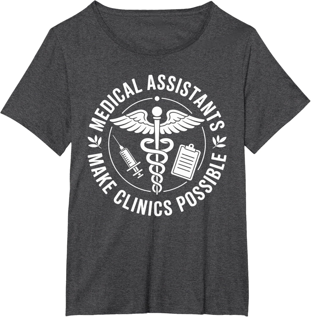 Medical Assistants Make Clinics Possible Funny MA T-Shirt - Dark Heather Grey