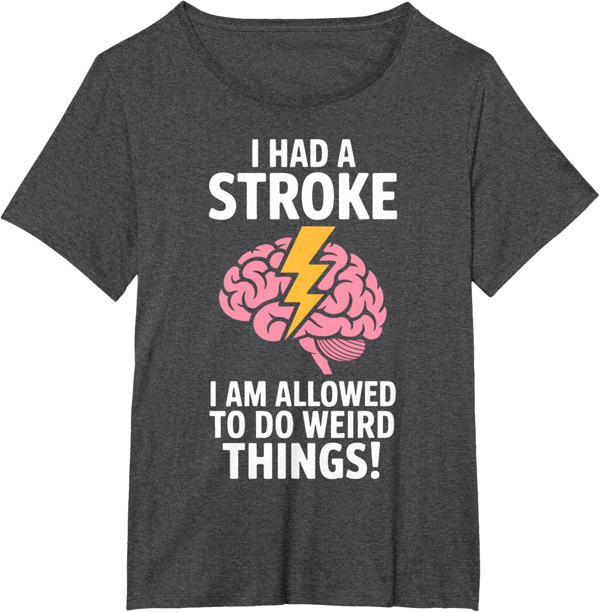 I Had A Stroke Weird Things Neurodiversity Acceptance T-Shirt - Dark Heather Grey