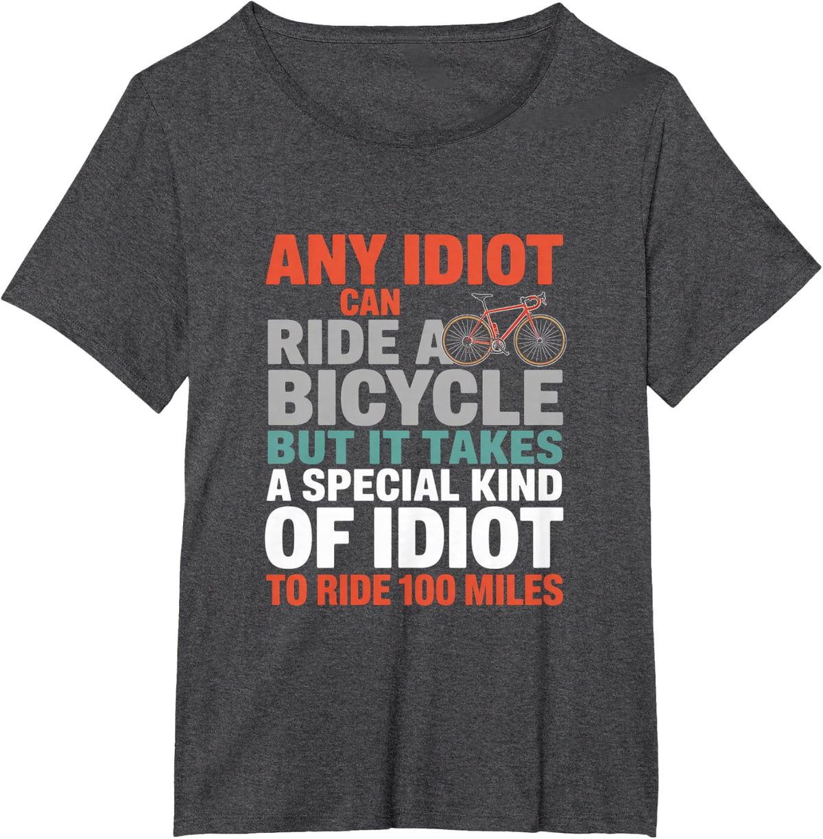 Any Idiot Can Ride A Bicycle Cycling Idiot Miles T-Shirt - Dark Heather Grey