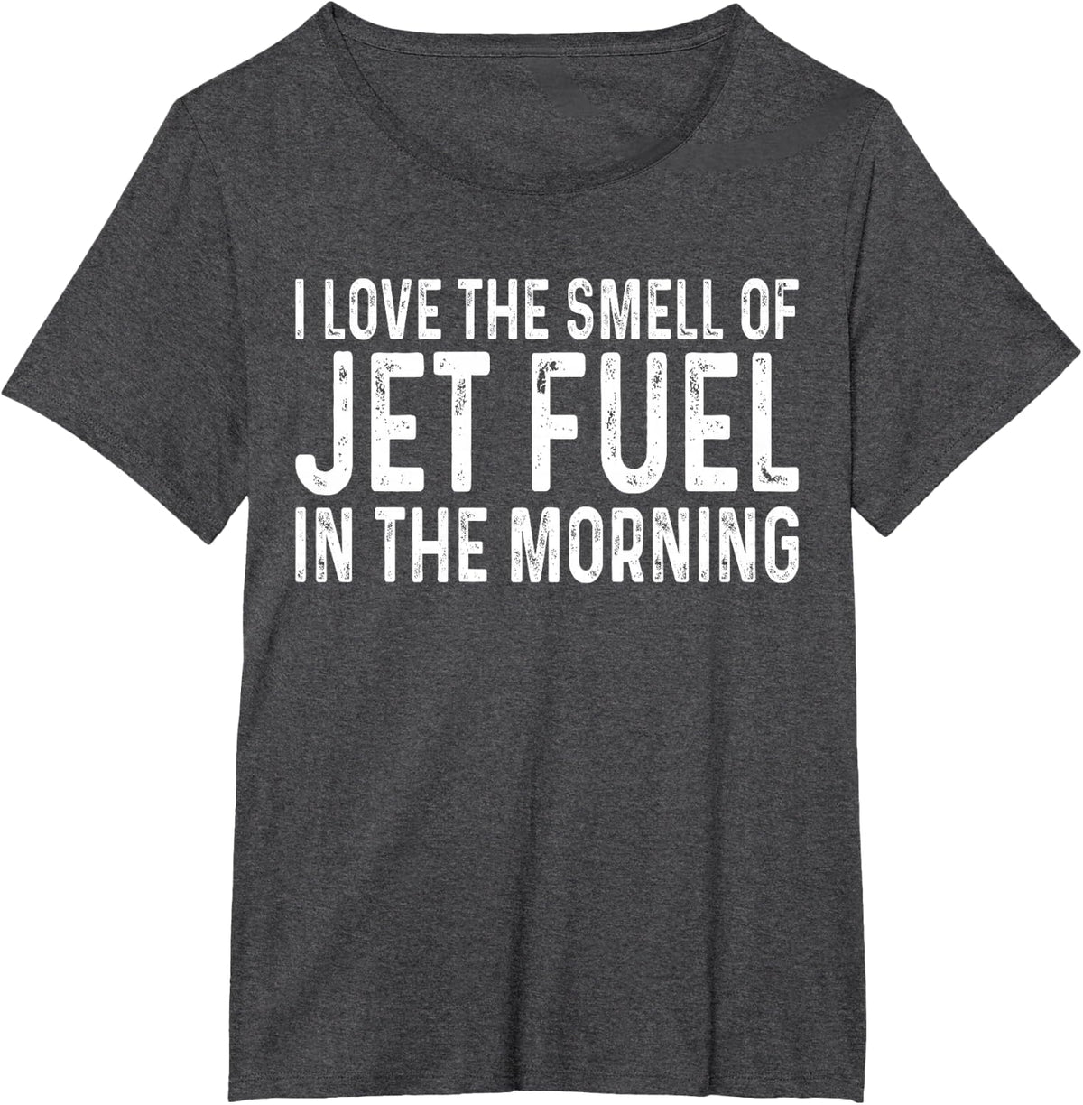 I Love The Smell of Jet Fuel in The Morning Aviation Funny T-Shirt - Dark Heather Grey