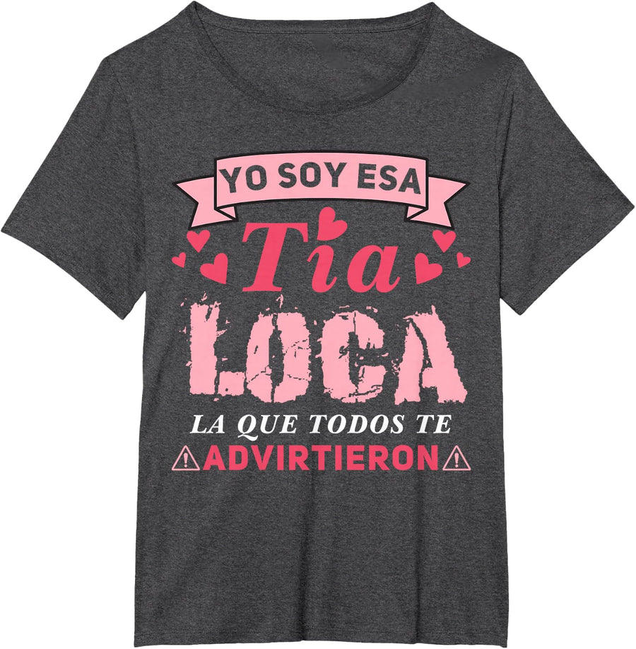 Tía loca, Yo Soy Esa Tía Loca La Que Todos Te Advirtieron T-Shirt - Dark Heather Grey