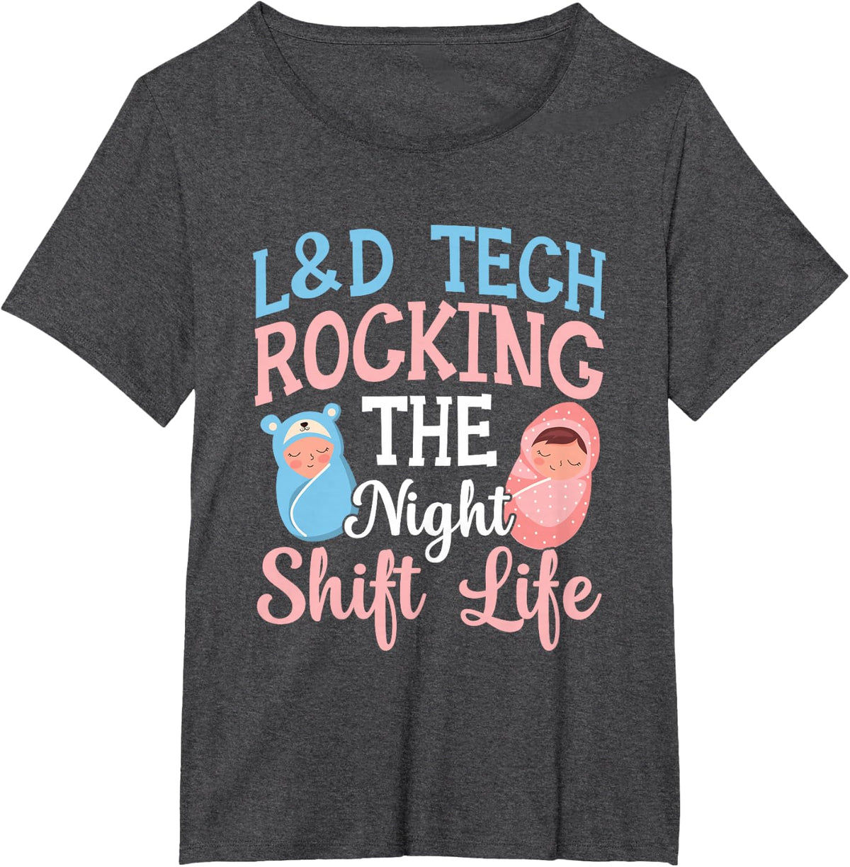 Labor And Delivery Surgical Tech L&d Department L&d Tech T-Shirt - Dark Heather Grey