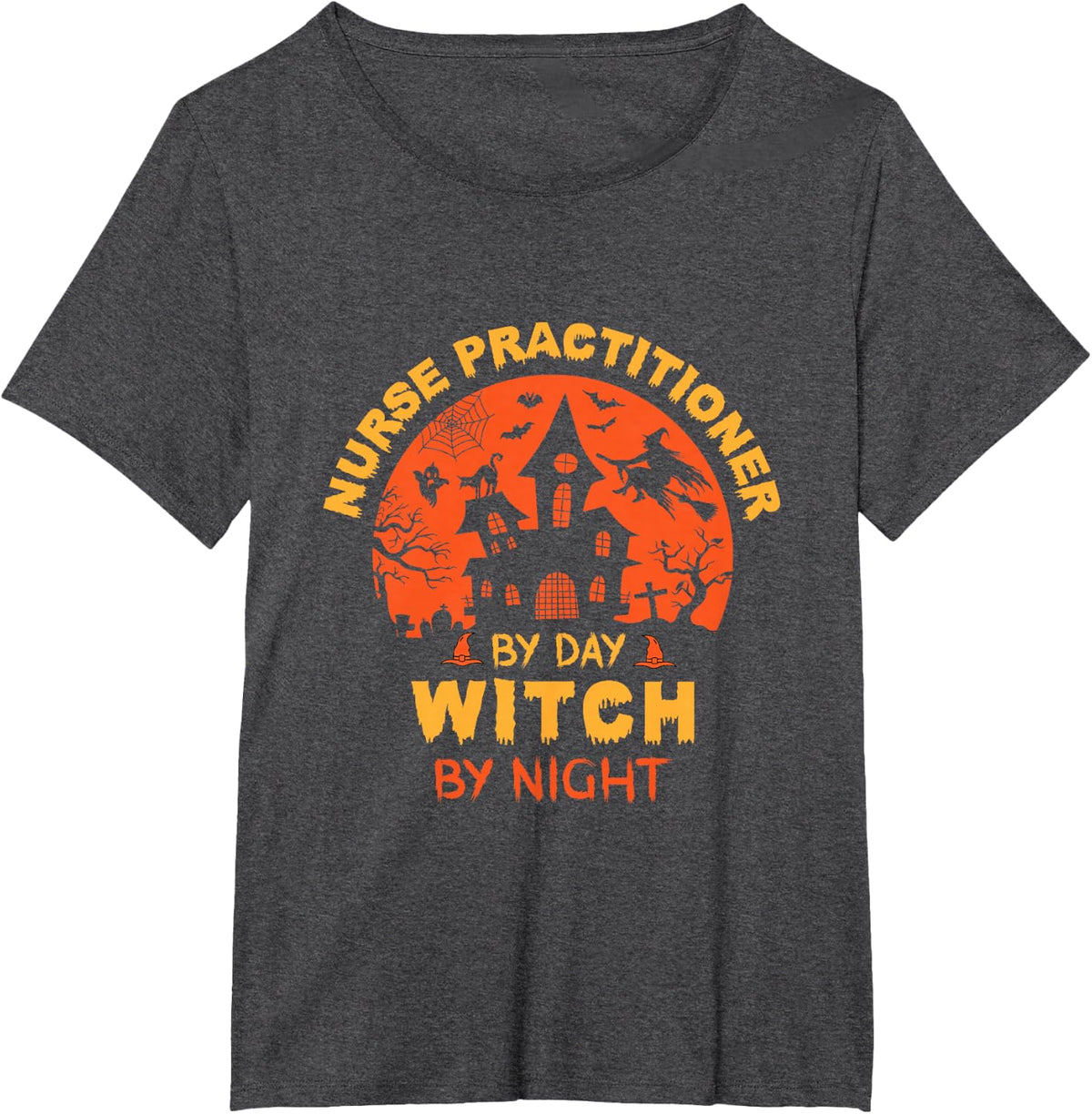 Nurse Practitioner By Day Witch By Night Funny Halloween T-Shirt - Dark Heather Grey