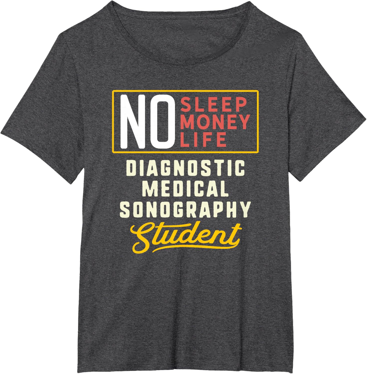 Funny Diagnostic Medical Sonography Major Student Shirt T-Shirt - Dark Heather Grey