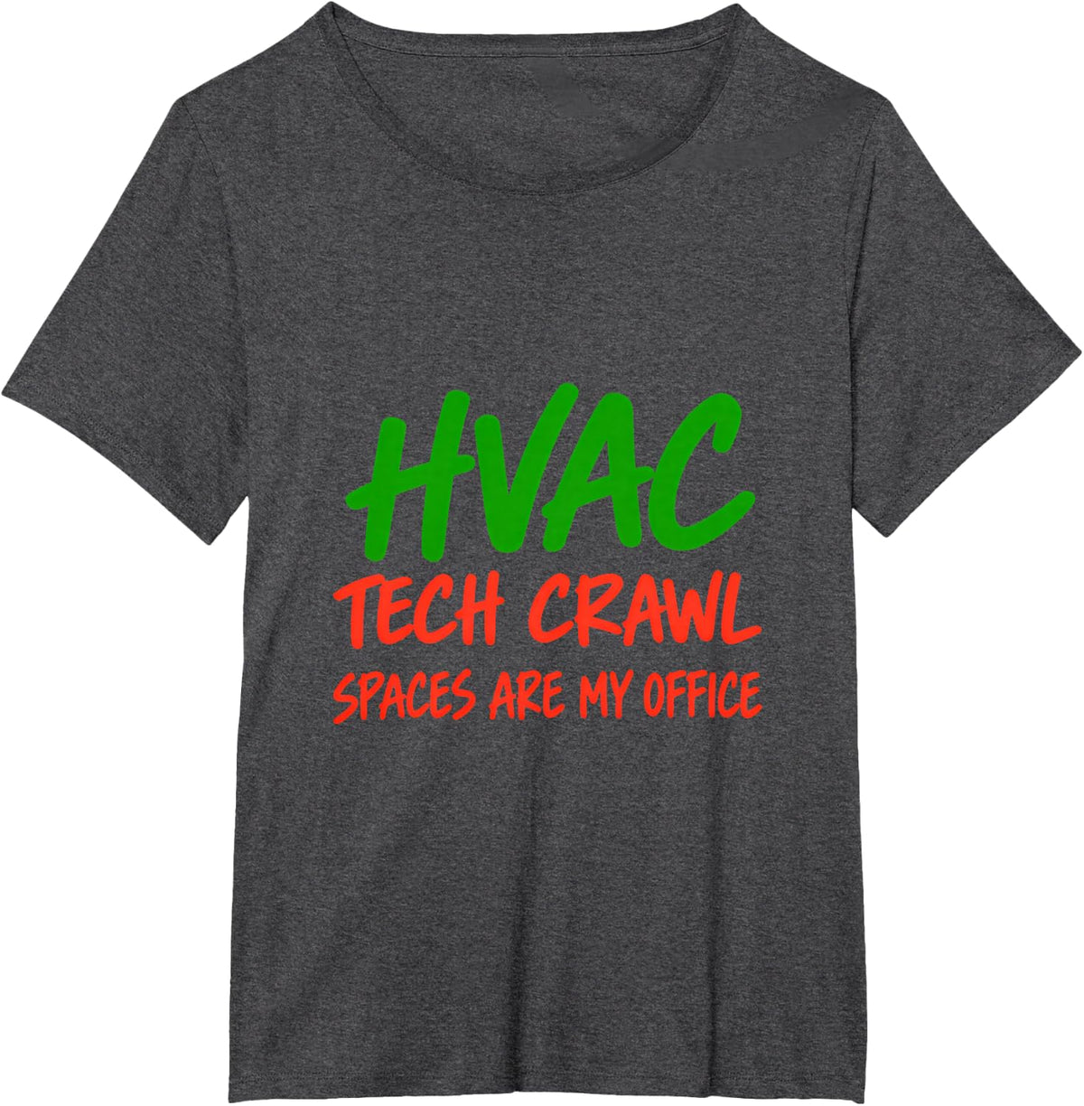 HVAC Tech Crawl Spaces are My Office T-Shirt - Dark Heather Grey