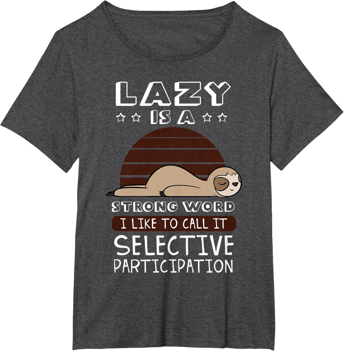 Lazy Is A Very Strong Word Sloth Lovers Sleeping Gift Idea T-Shirt - Dark Heather Grey