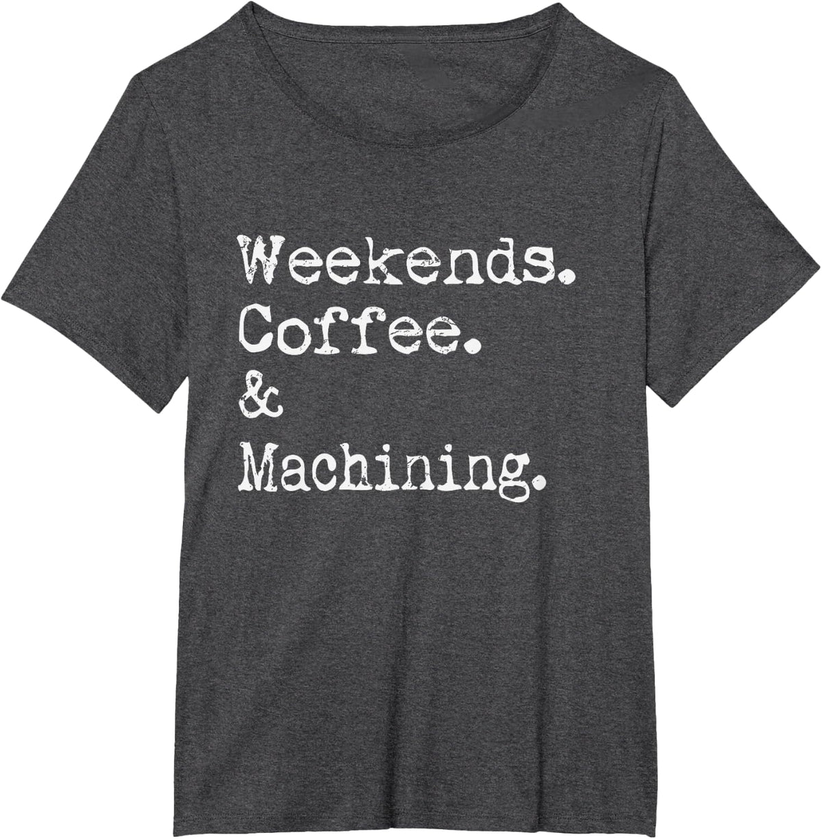 Weekends Coffee and Machining CNC Machinist Lathe Operator T-Shirt - Dark Heather Grey