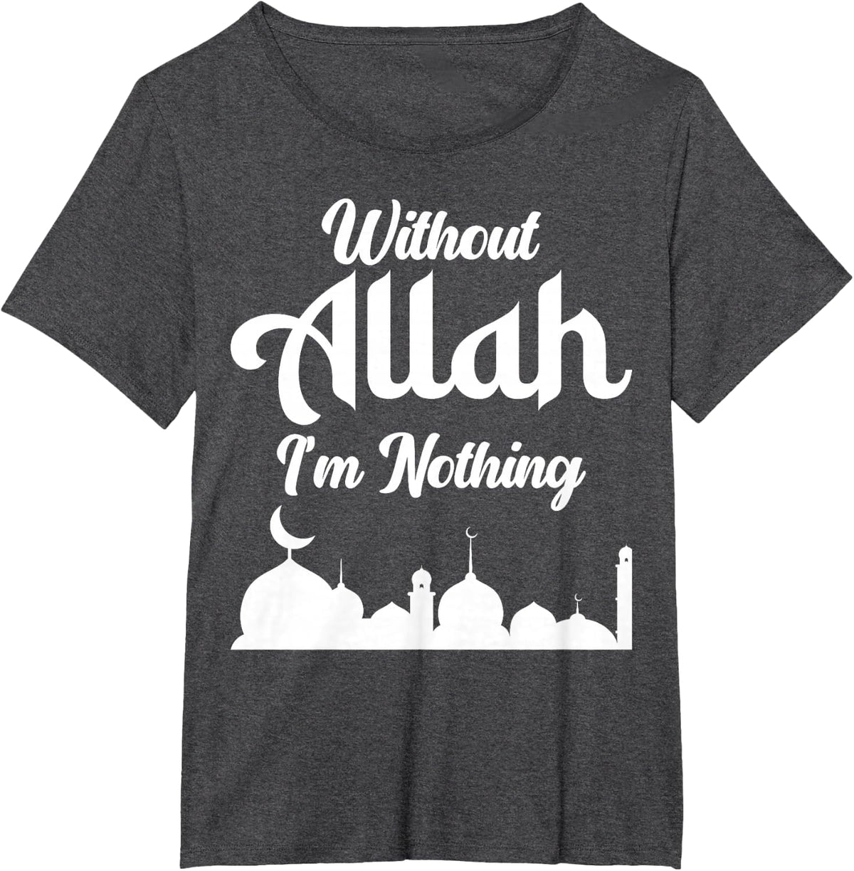 Without Allah, I’m Nothing Islamic Design For Muslims T-Shirt - Dark Heather Grey