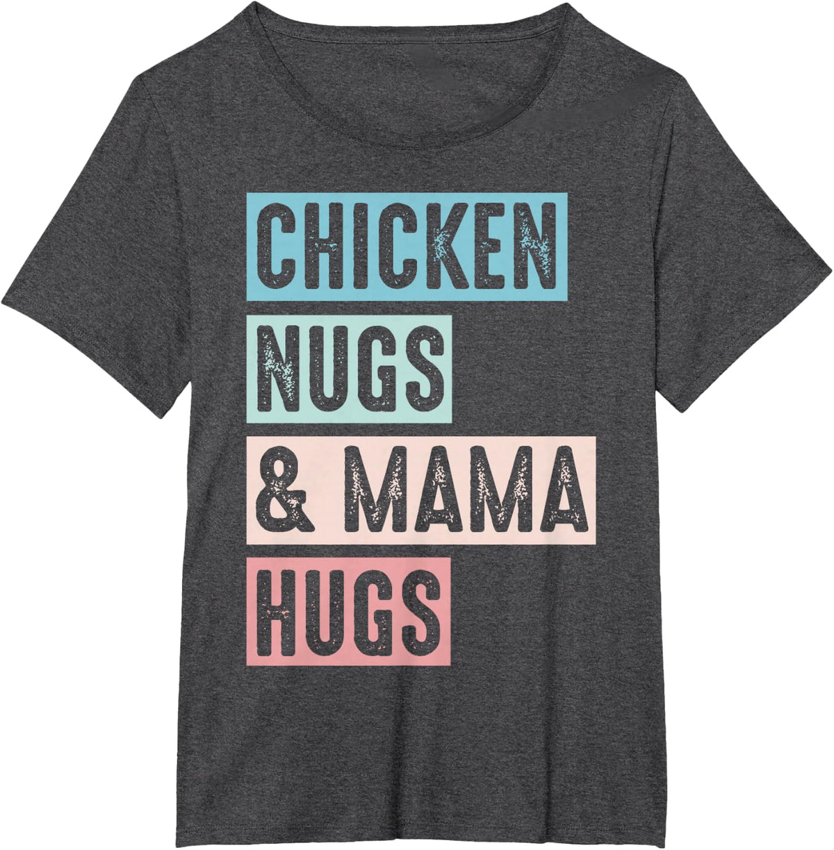 Nugs And Hugs Chicken Nugs And Mama Hugs And Chicken Nugs T-Shirt - Dark Heather Grey