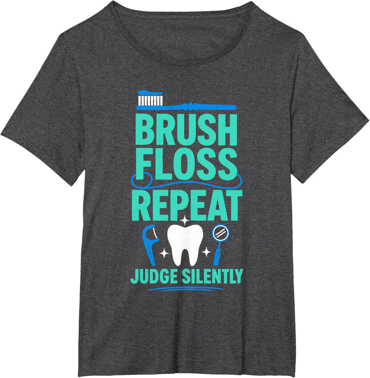 Brush Floss Repeat Judge Silently Dental Hygienist T-Shirt - Dark Heather Grey