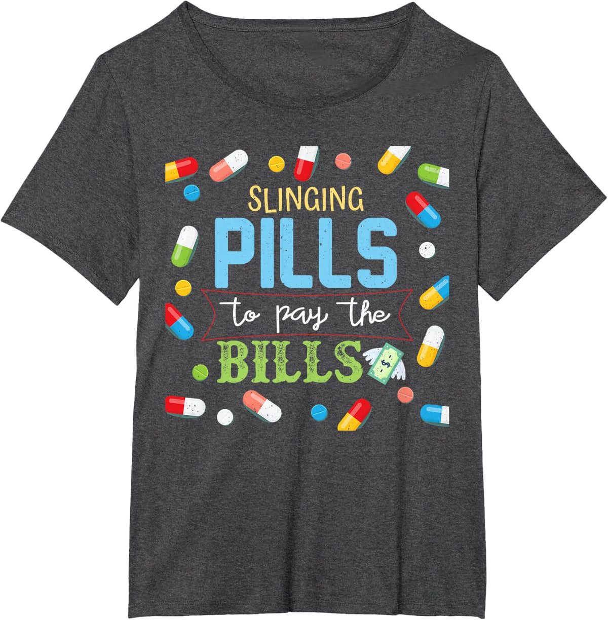 Slinging Pills to Pay Bills Pharmacist Tech Gift T-Shirt - Dark Heather Grey