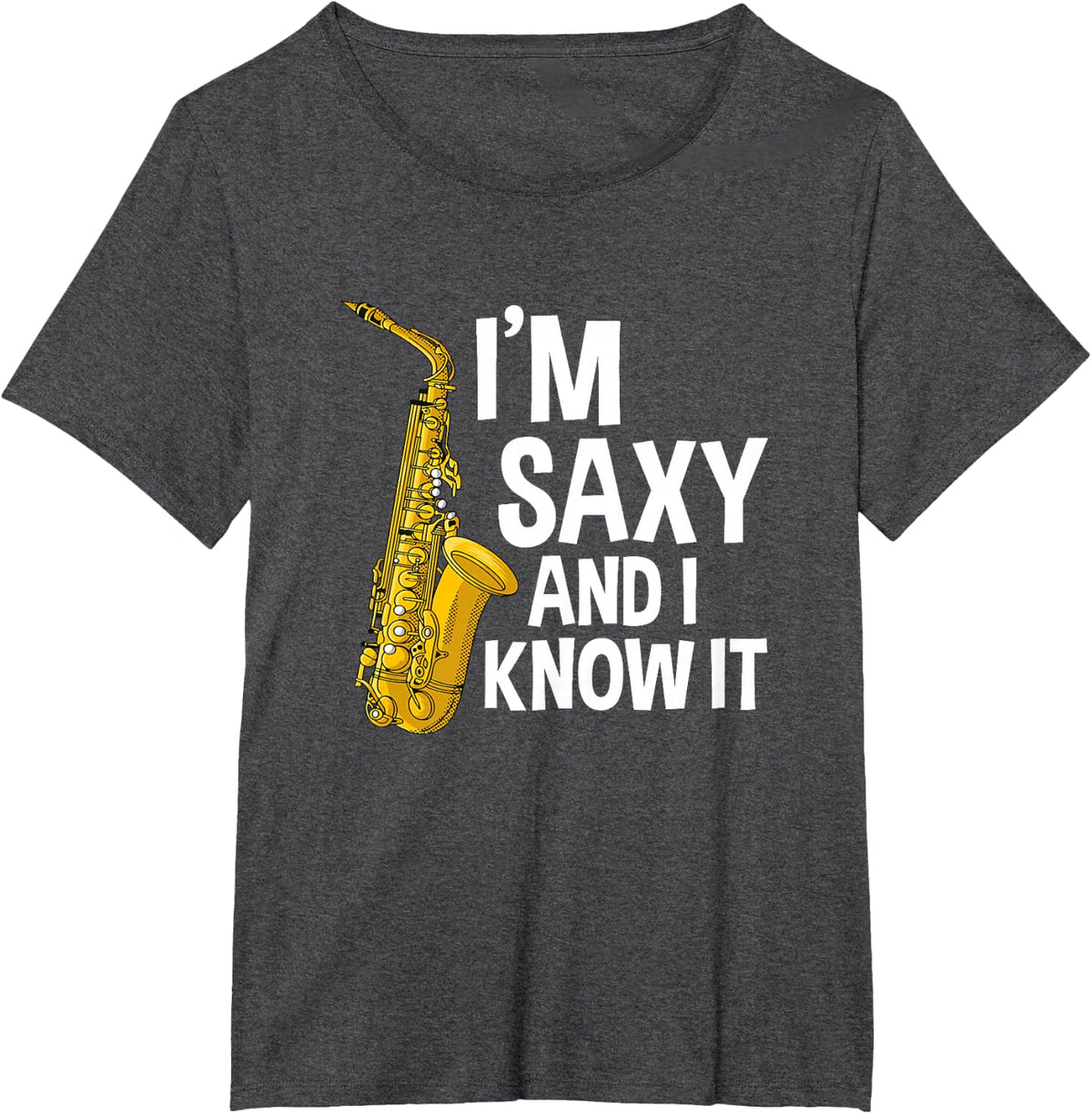 Saxophone Player I'm Saxy And I Know It Funny Sexy Sax Music T-Shirt - Dark Heather Grey
