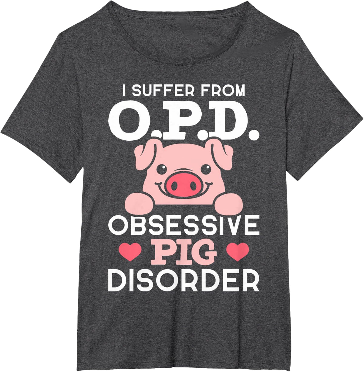 Obsessive Pig Disorder Pig Lovers Pig Owners T-Shirt - Dark Heather Grey