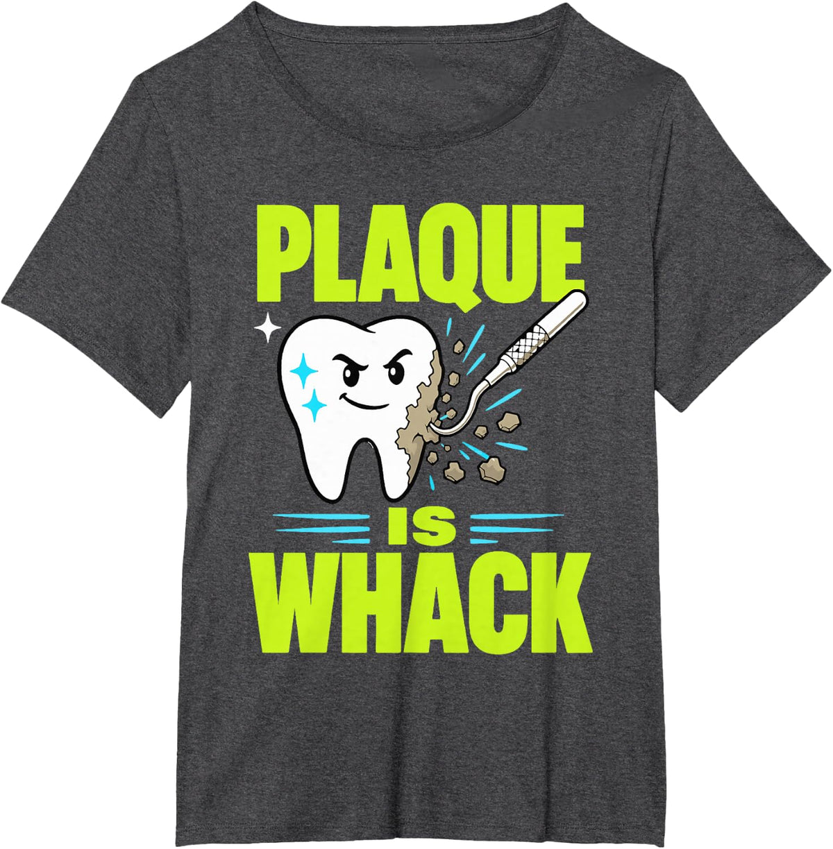 Plaque is Whack Dental Hygienist Tooth T-Shirt - Dark Heather Grey