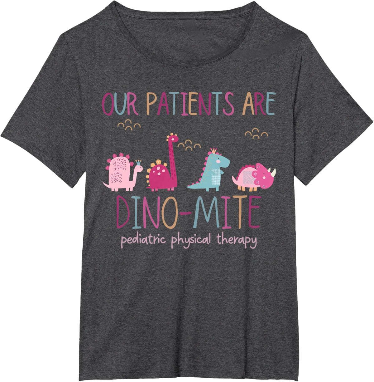 Our Patients Are Dino-mite Pediatric Physical Therapy PT PTA T-Shirt - Dark Heather Grey
