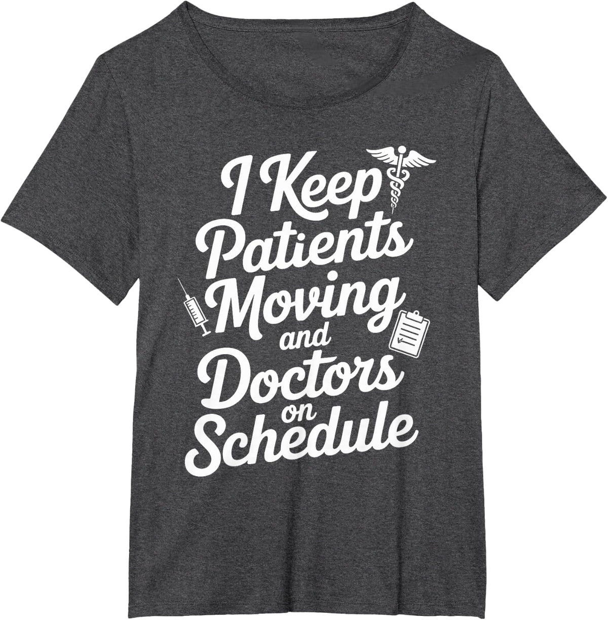 I Keep Patients Moving Funny Medical Assistant T-Shirt - Dark Heather Grey