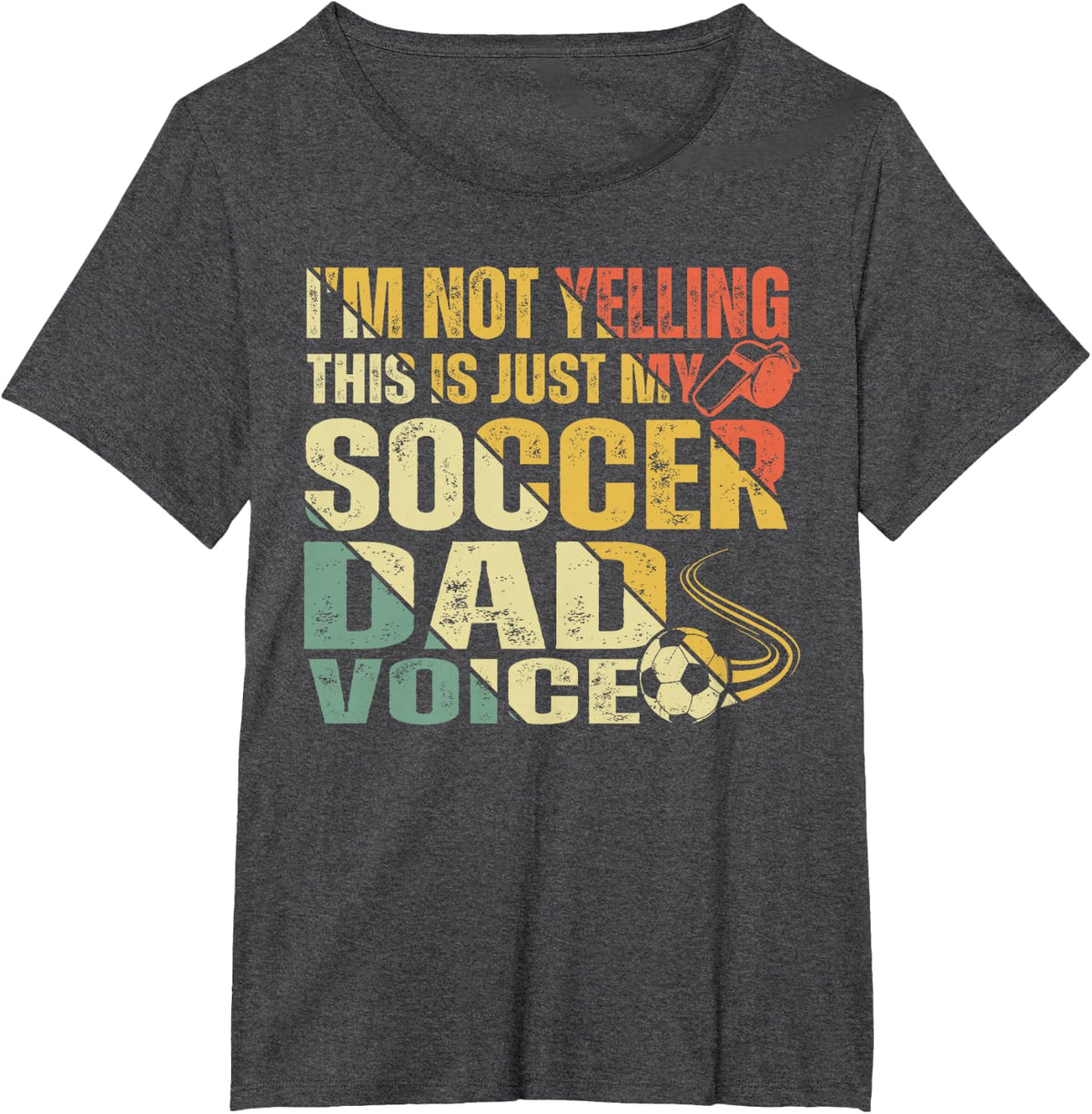 I'm Not Yelling This Is Just My Soccer Dad Voice T-Shirt - Dark Heather Grey