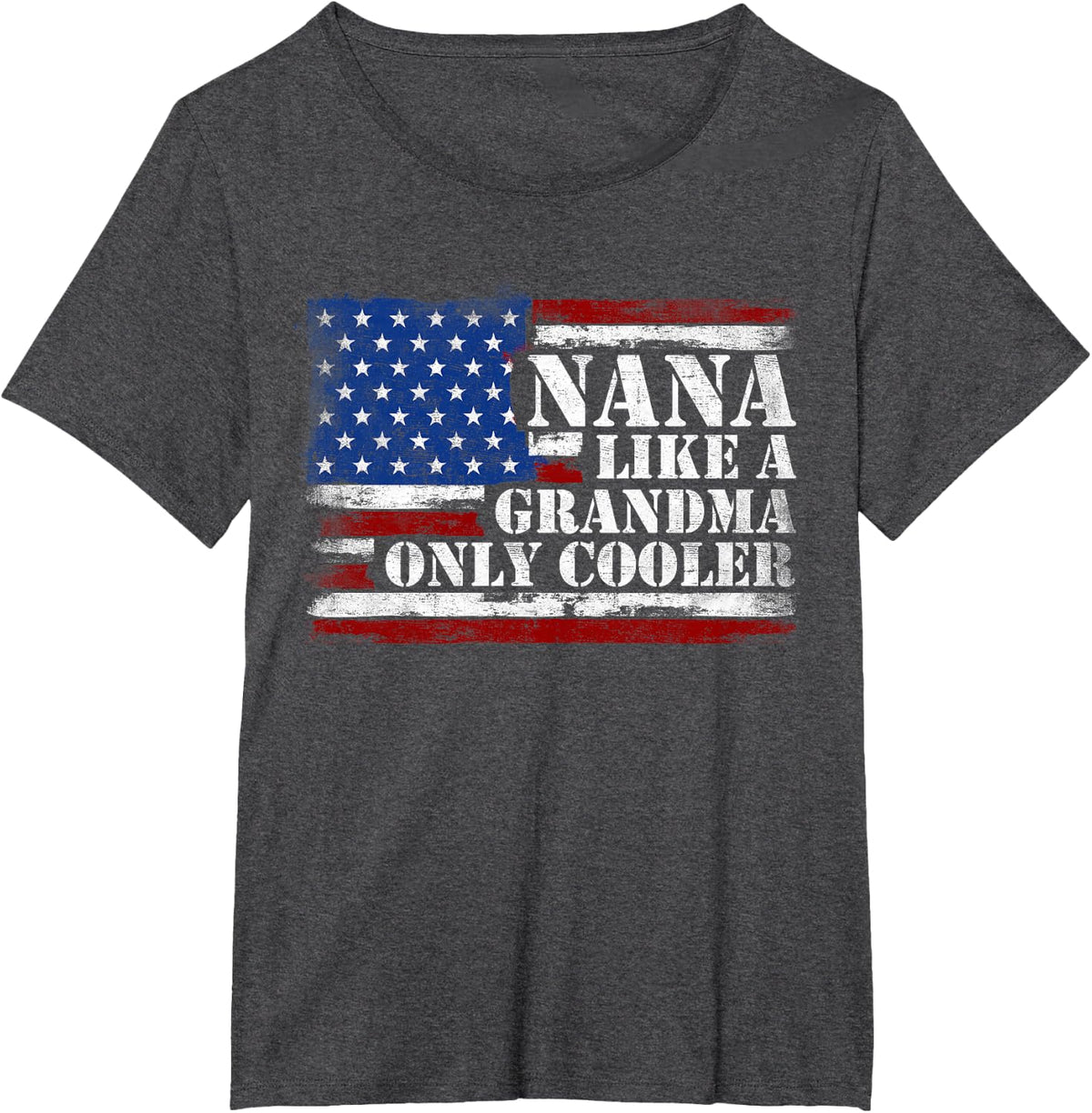 Nana Like A Grandma Only Cooler Mothers Day Vintage USA Flag T-Shirt - Dark Heather Grey