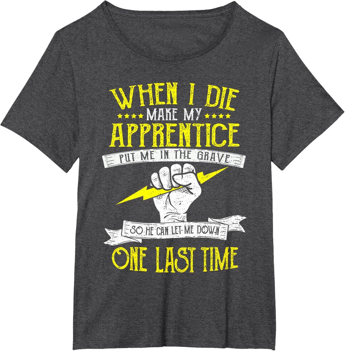 Apprentice: When I Die Make My Apprentice Put - Electrician T-Shirt - Dark Heather Grey