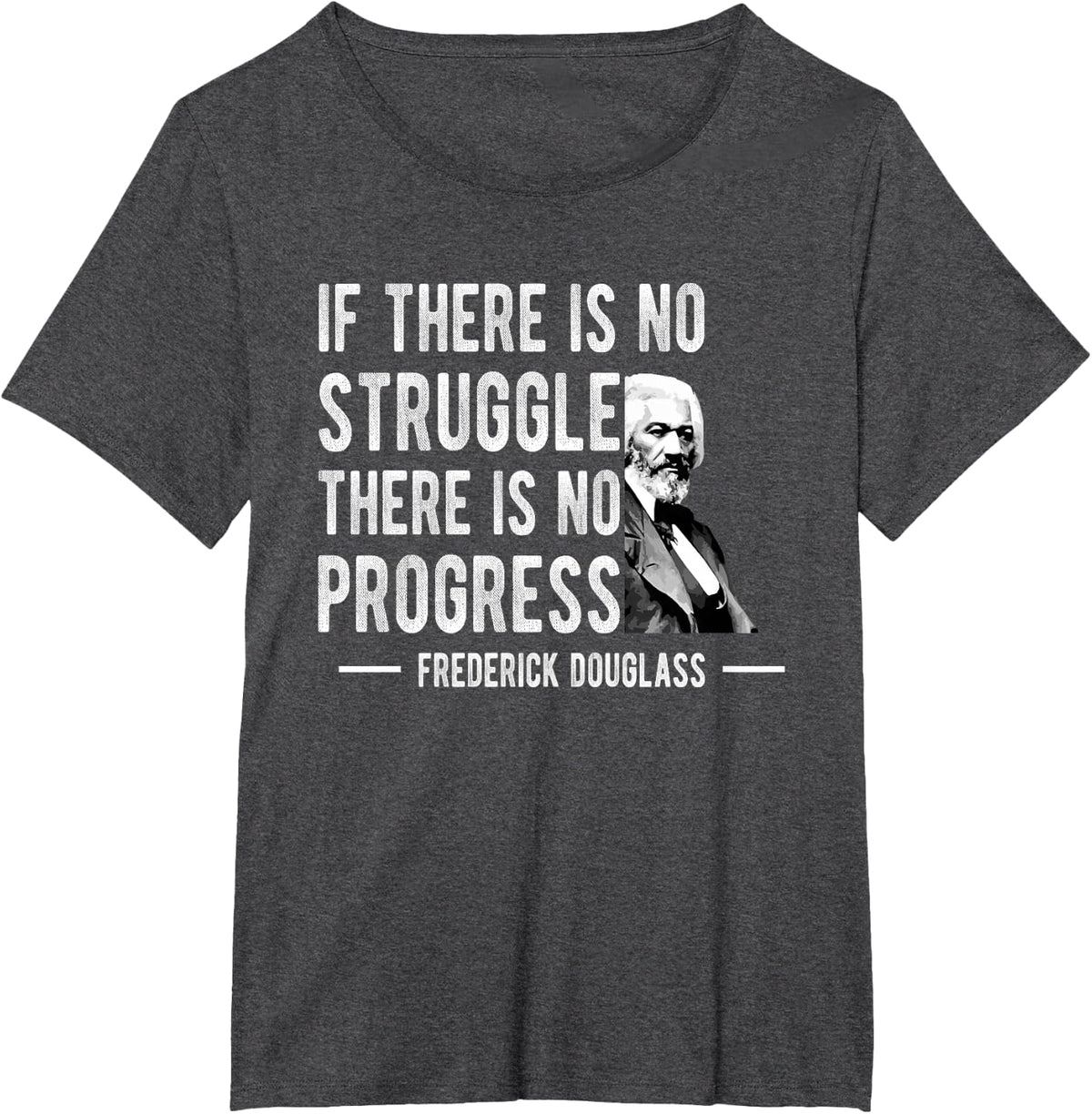 Frederick Douglas No Struggle Progress Black History T-Shirt - Dark Heather Grey
