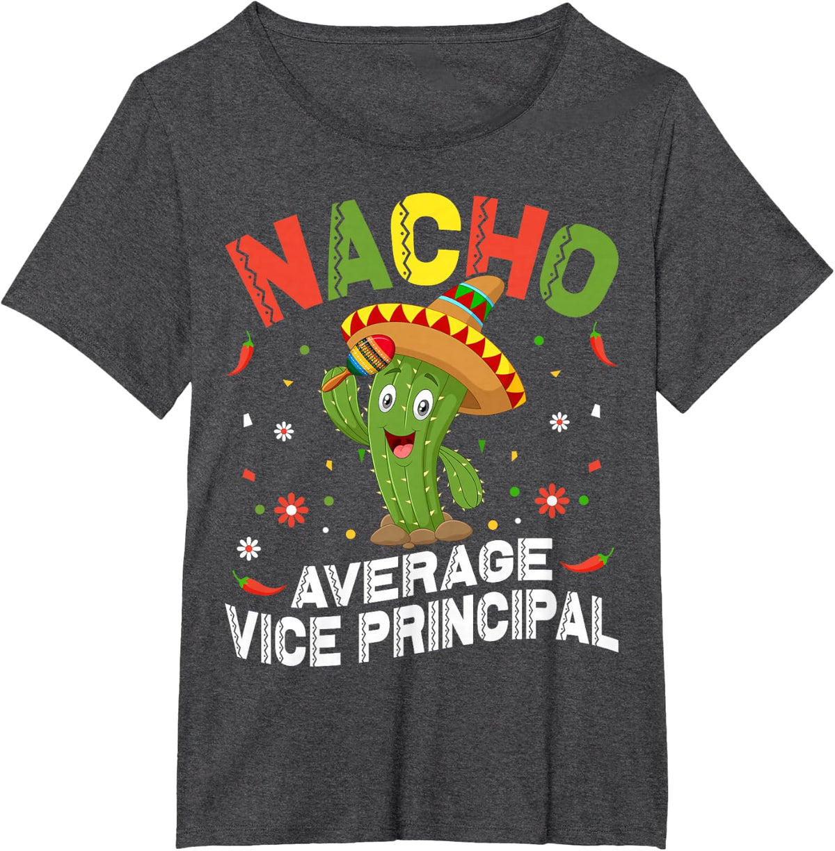 Nacho Average Vice Principal T-Shirt Tee for School Staff Educators - Dark Heather Grey