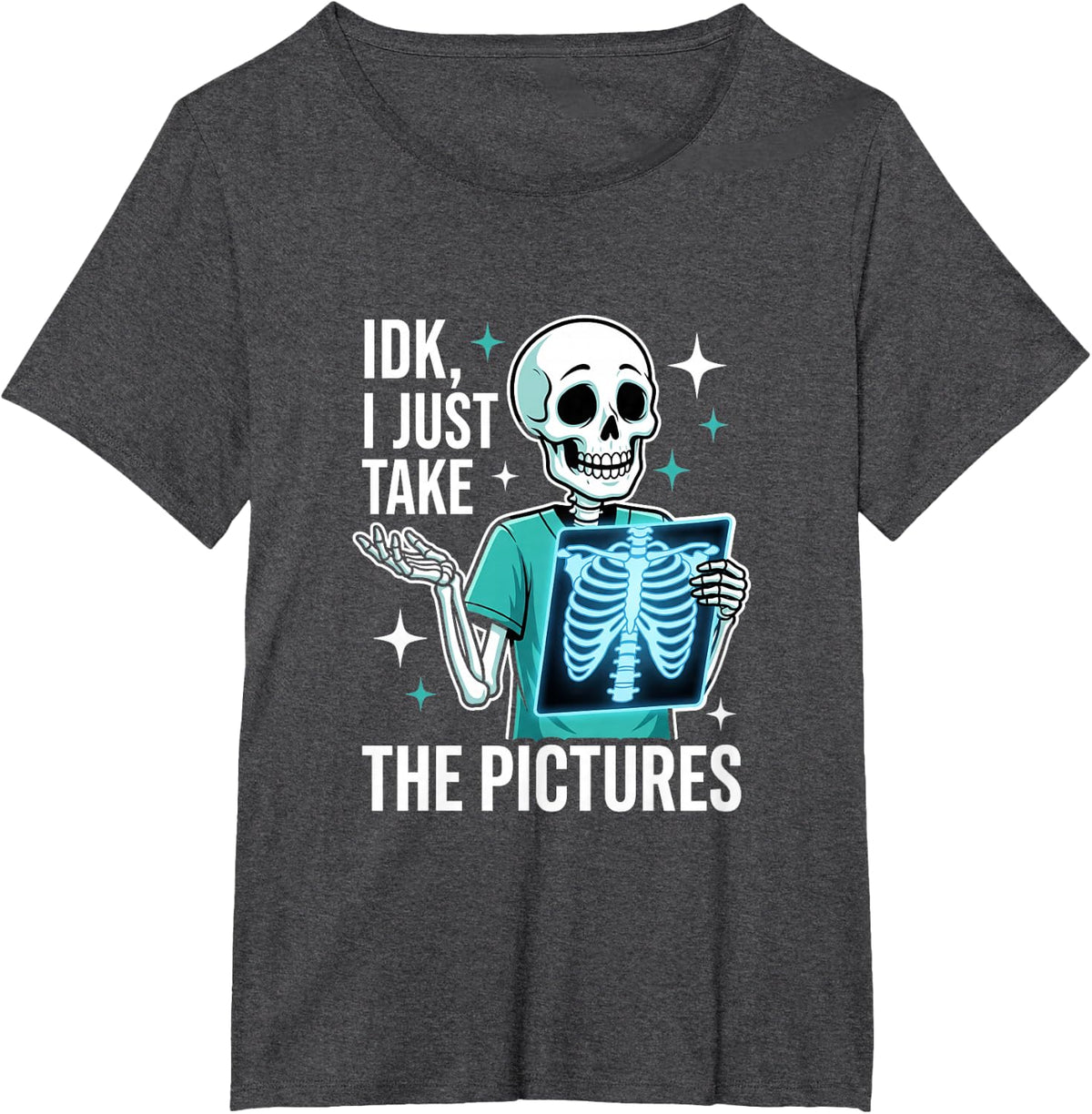 I Just Take The Pictures Funny Radiology Tech Tee X-Ray Tech T-Shirt - Dark Heather Grey