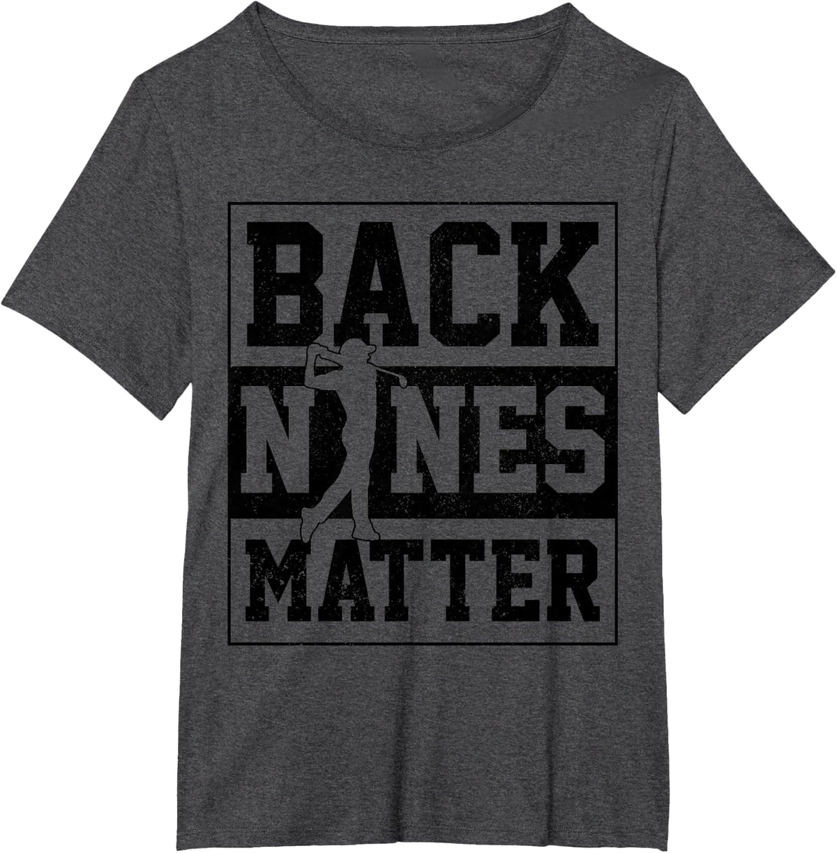 Golf Back Nines Matter Golfer Gift T-Shirt - Dark Heather Grey