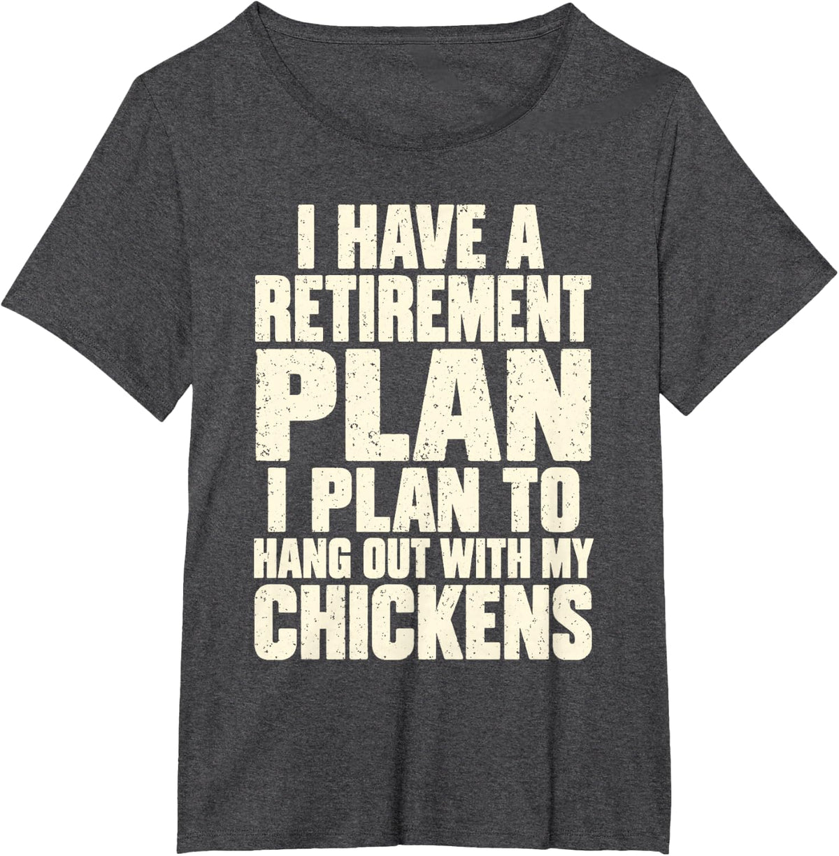 I Have A Retirement Plan Chickens Farm Life T-Shirt - Dark Heather Grey