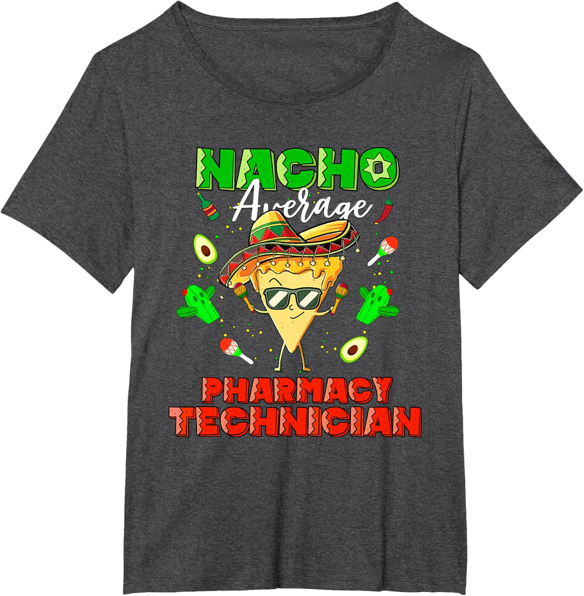 Mexican Nacho Average Pharmacy Technician T-Shirt - Dark Heather Grey
