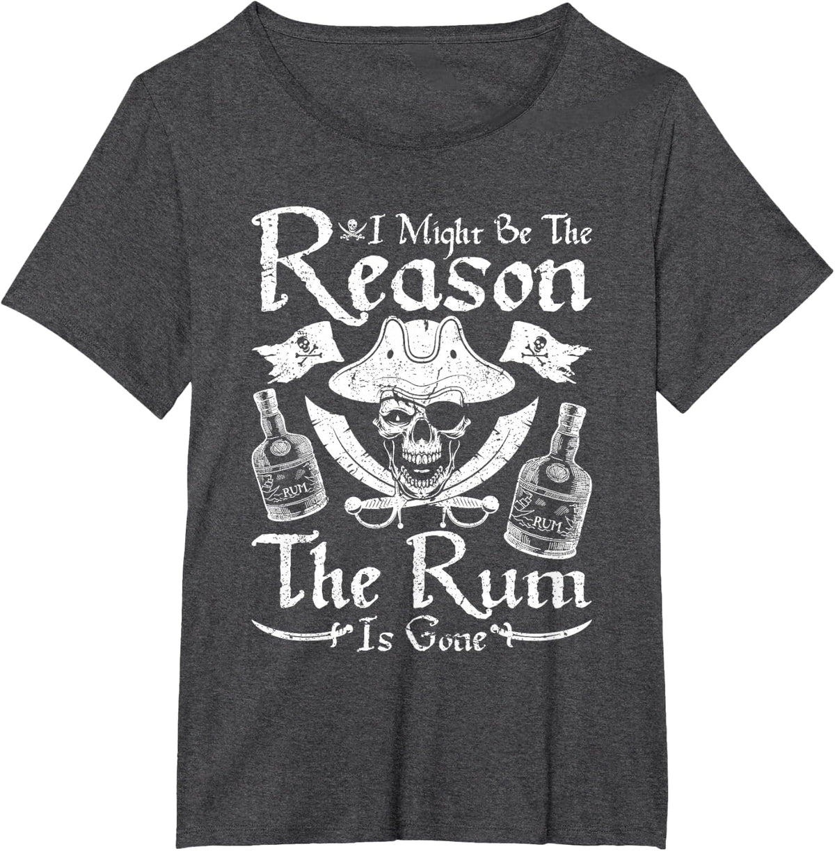 I Might Be The Reason The Rum Is Gone Pirate Day T-Shirt - Dark Heather Grey