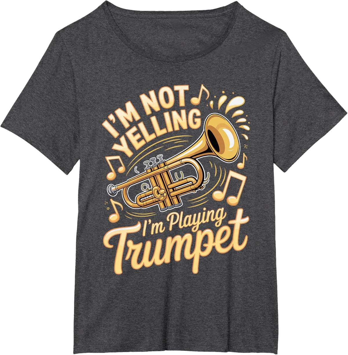 I'm Not Yelling I'm Playing Trumpet Player T-Shirt - Dark Heather Grey