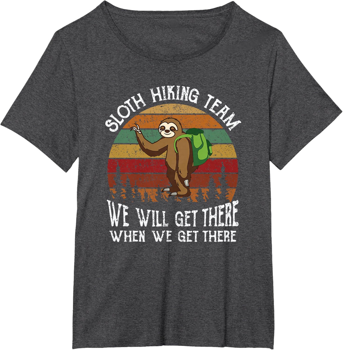 Funny sloth Hiking team we'll get there when we get there T-Shirt - Dark Heather Grey