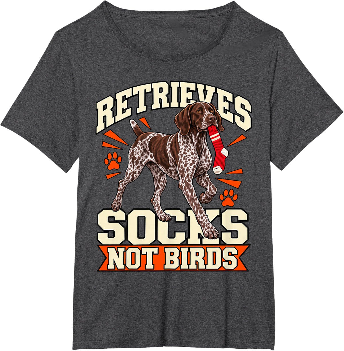 German Shorthaired Pointer Retrieves Socks Not Birds Owner T-Shirt - Dark Heather Grey