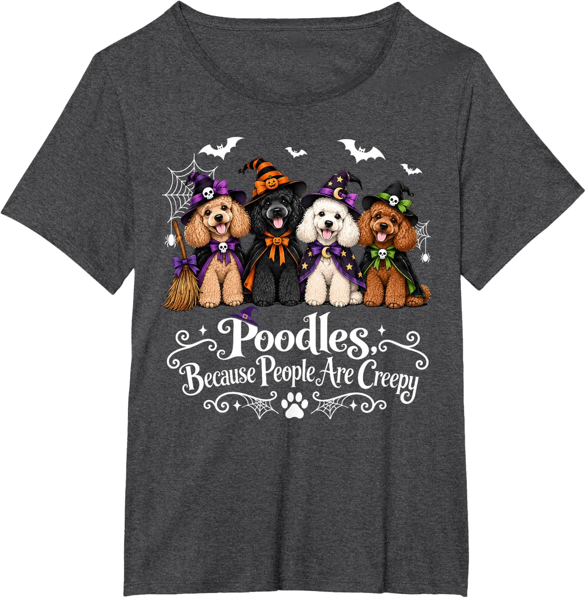 Poodles Because People are Creepy Halloween Dogs Costume T-Shirt - Dark Heather Grey