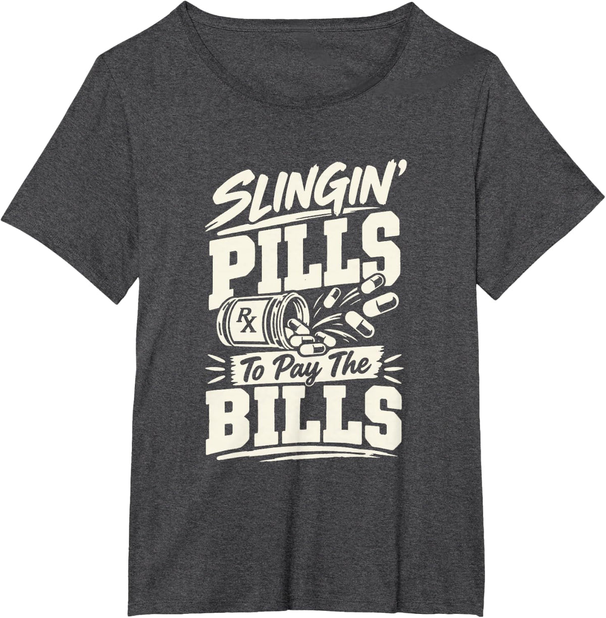 Pharmacist Humor Slingin' Pills to Pay Bills T-Shirt - Dark Heather Grey