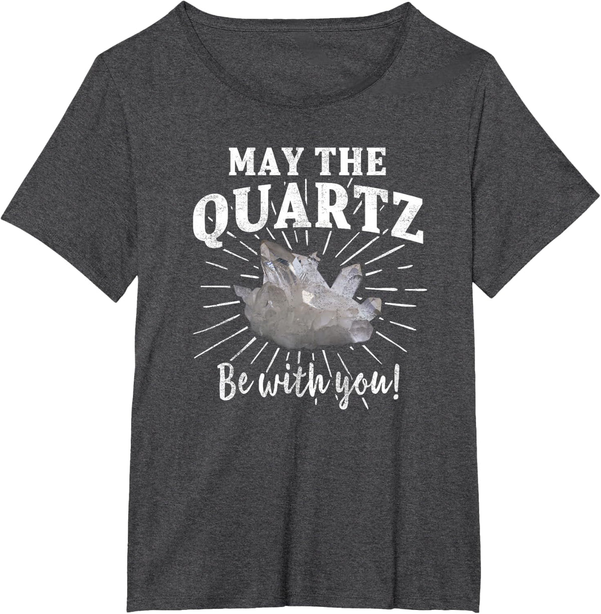 MAY THE QUARTZ BE WITH YOU Funny Rockhound Pun T-Shirt - Dark Heather Grey