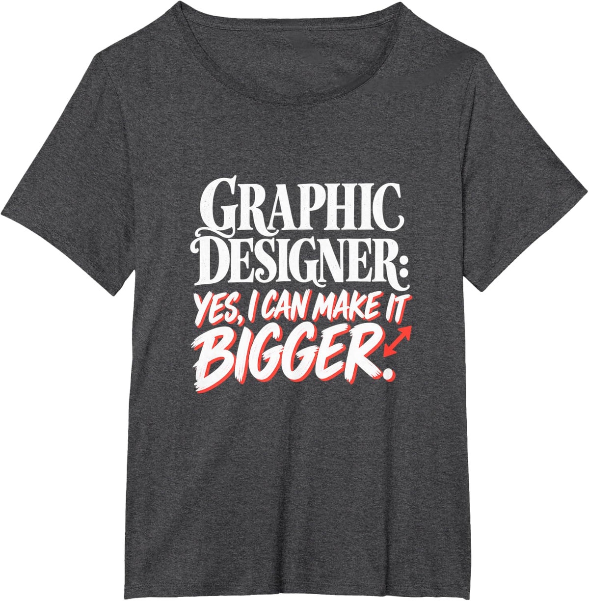 Graphic Designer Yes I Can Make It Bigger Funny Design T-Shirt - Dark Heather Grey