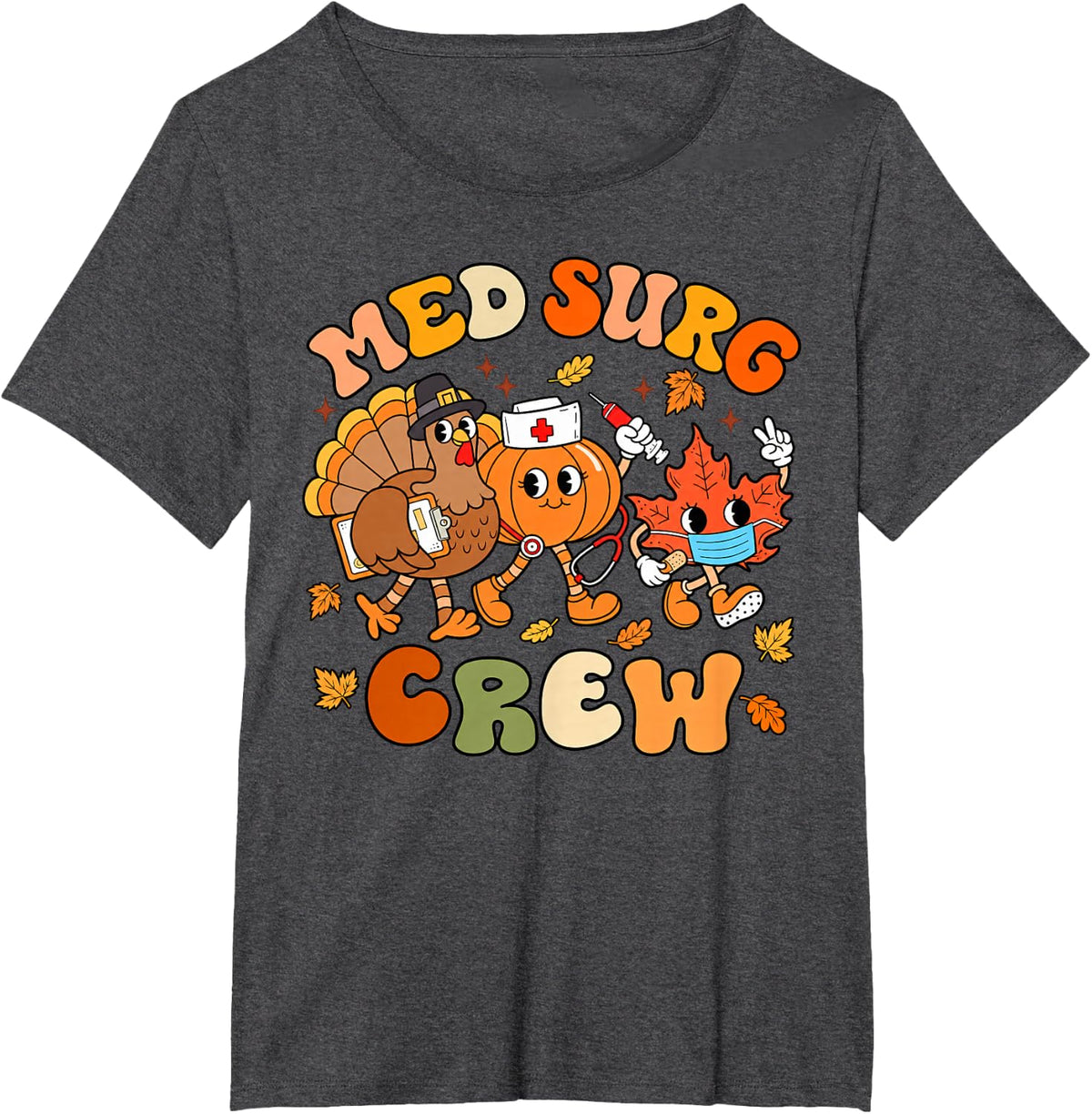 Med Surg Crew Thanksgiving Nurses T-Shirt - Dark Heather Grey