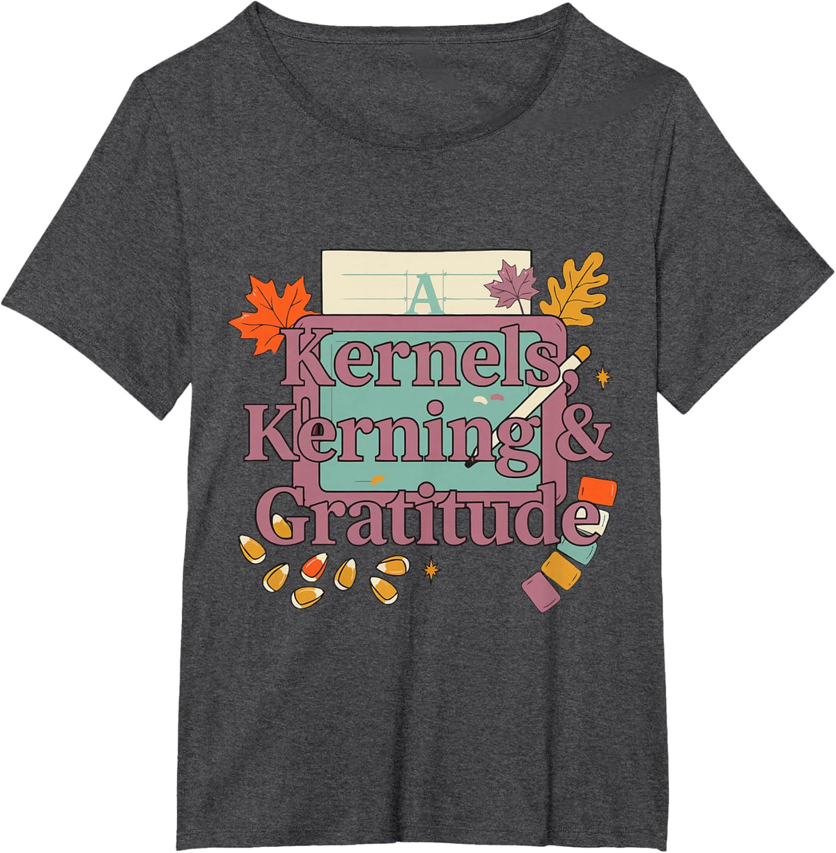 Thanksgiving Graphic Designer - Kernels, Kerning & Gratitude T-Shirt - Dark Heather Grey