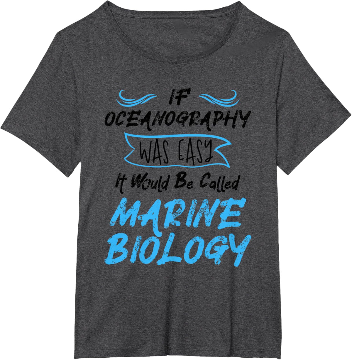 Funny Oceanographer - If Oceanography Was Easy T-Shirt - Dark Heather Grey