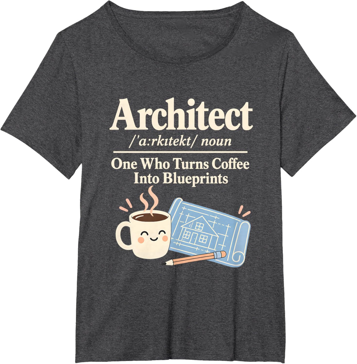 Cute Architect Definition Coffee Blueprint Building Design T-Shirt - Dark Heather Grey