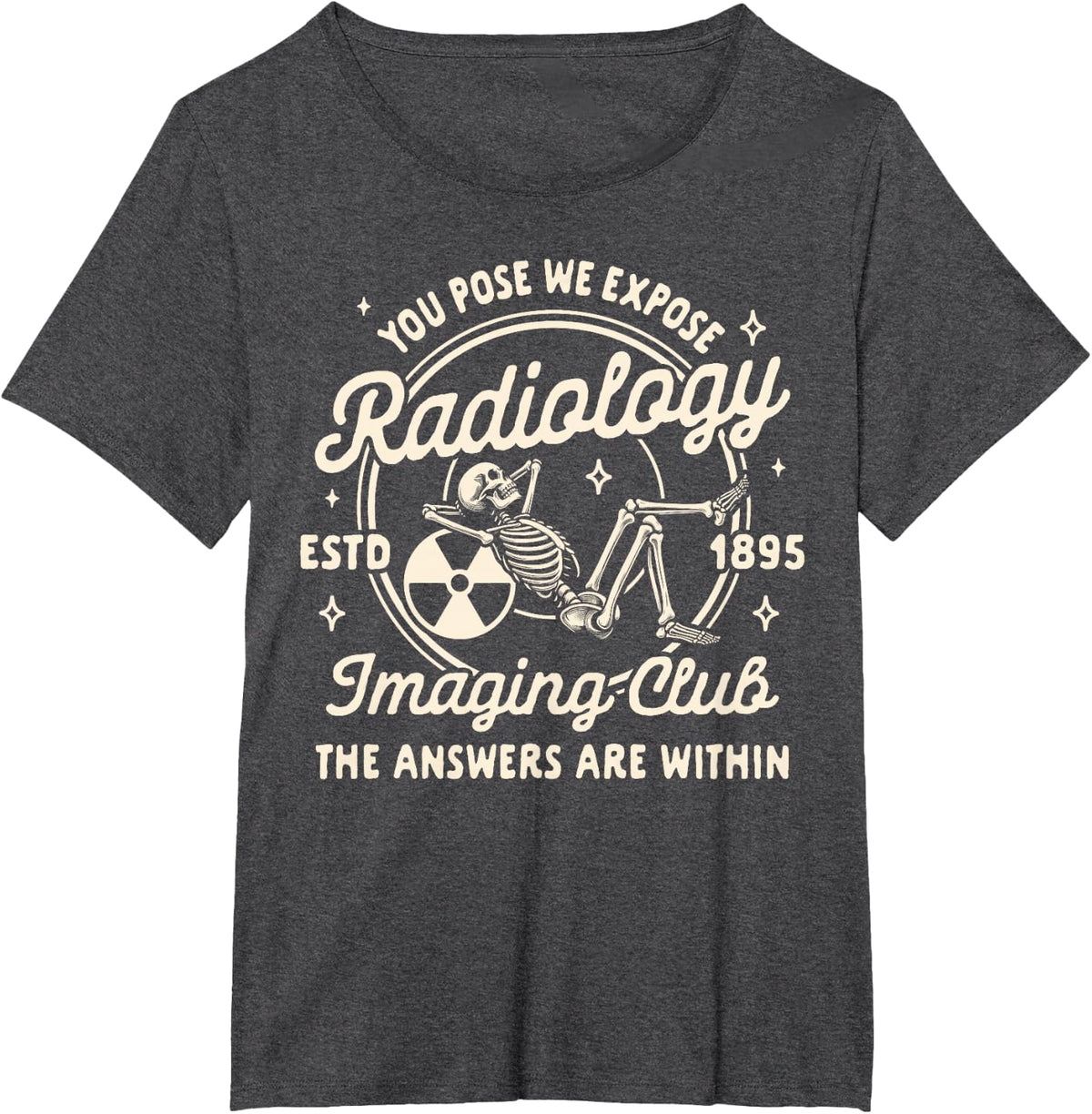 Radiologist X-ray You Pose We Expose Radiology Imaging Club T-Shirt - Dark Heather Grey