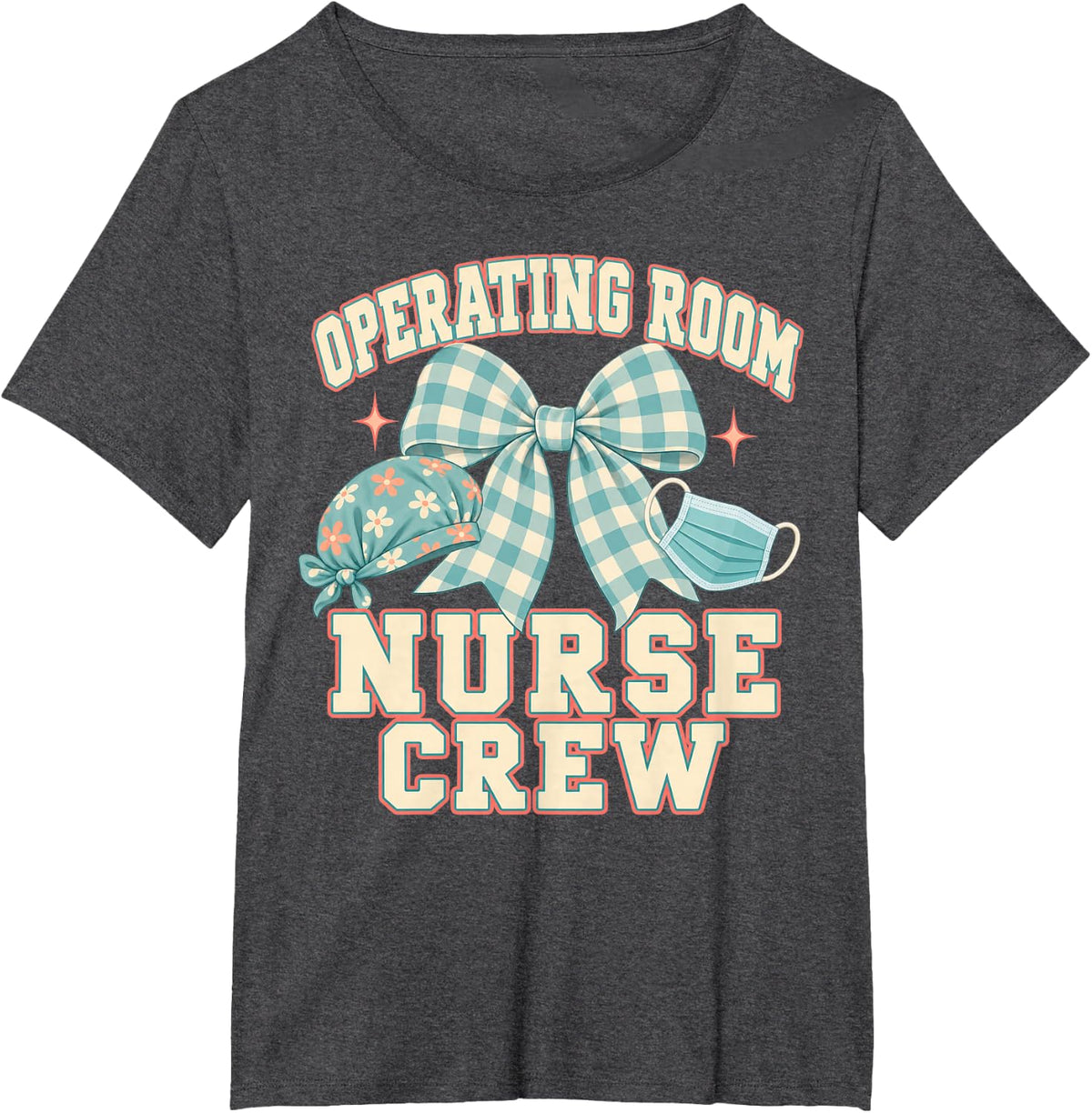 Operating Room Nurse Crew OR Nursing Surgical Team Nurse T-Shirt - Dark Heather Grey