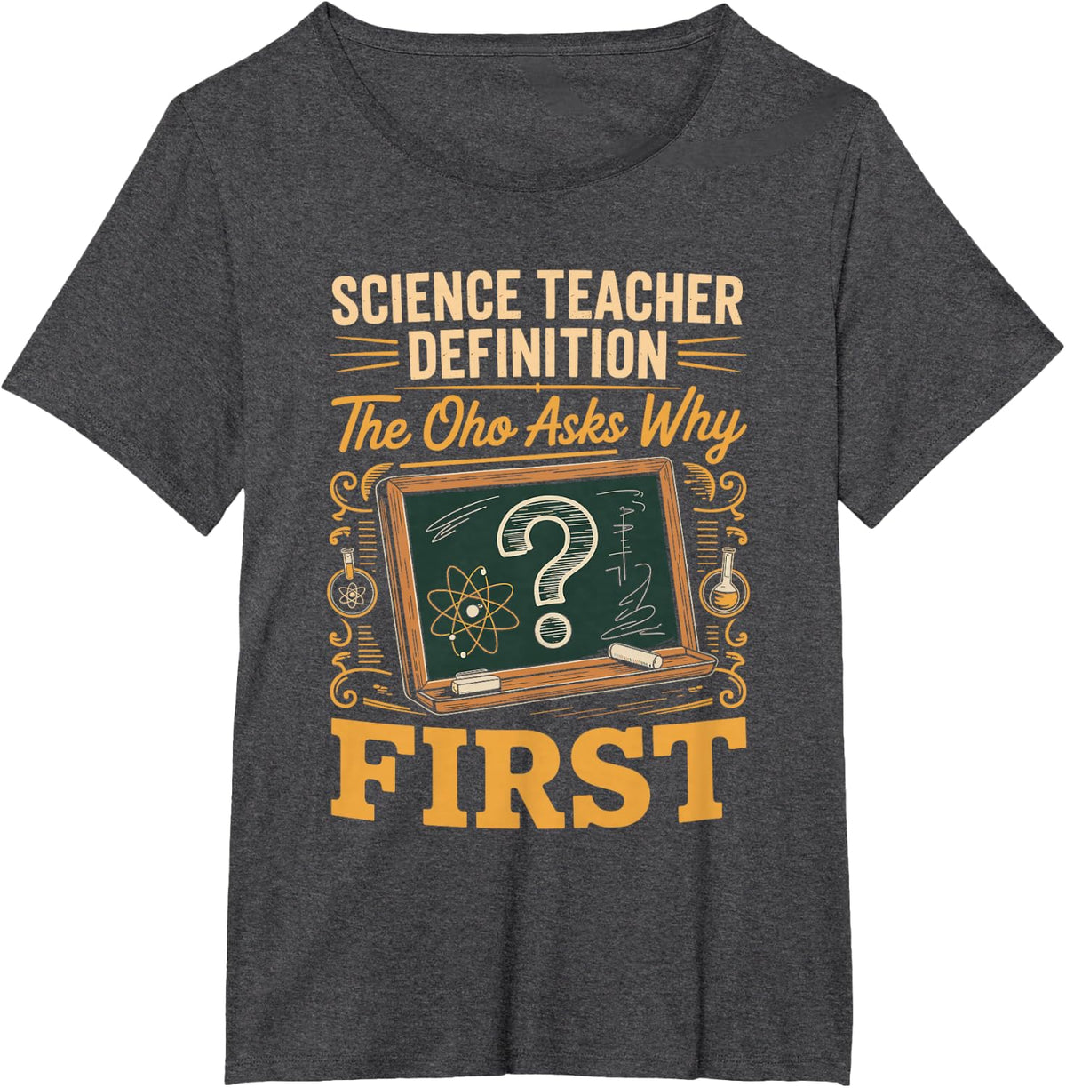 Science Teacher Definition the One Who Asks Why First T-Shirt - Dark Heather Grey