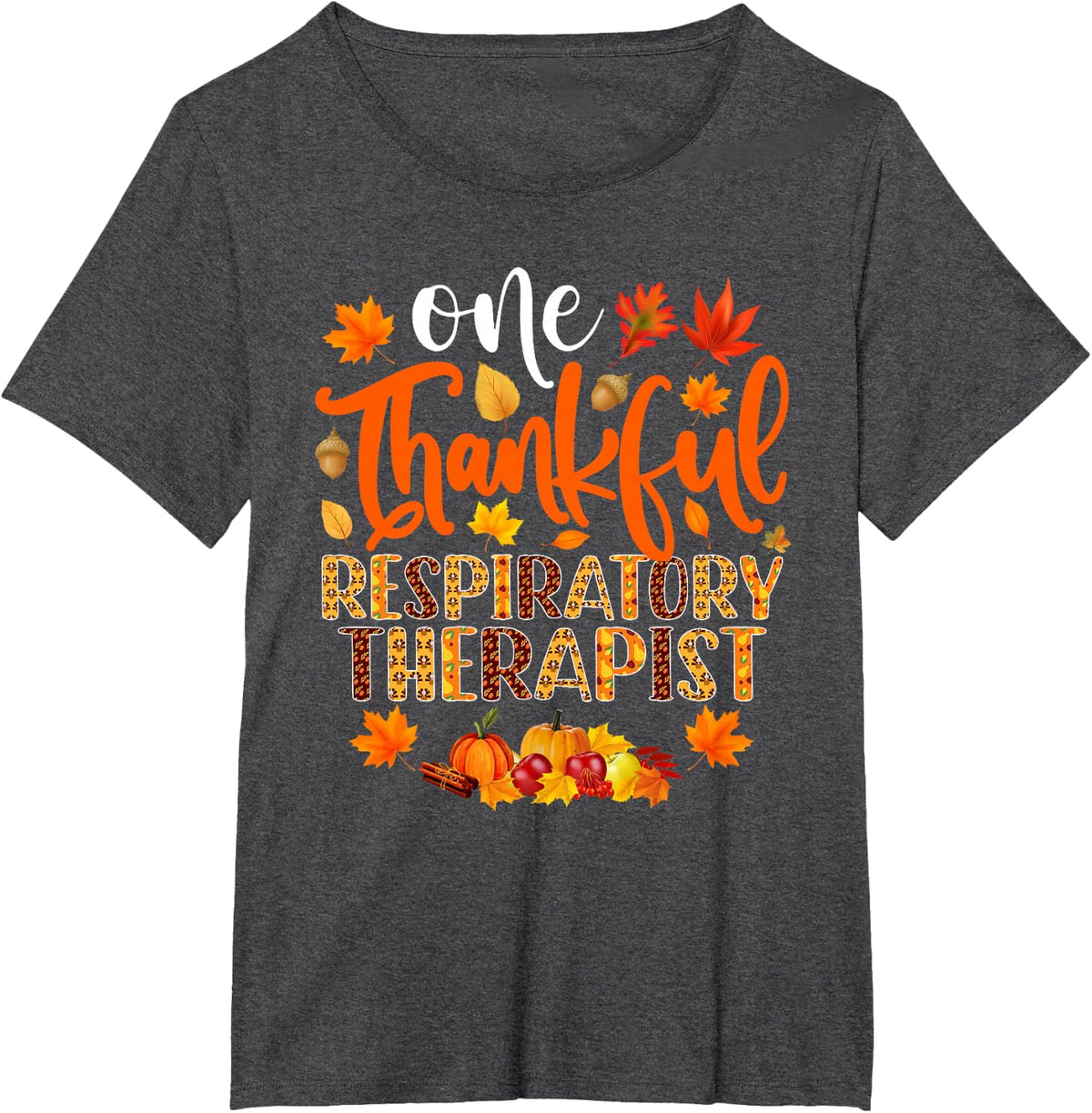 One Thankful Respiratory Therapist Funny Fall Thanksgiving T-Shirt - Dark Heather Grey