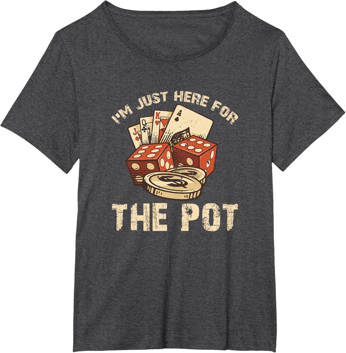I'm Just Here for the Pot Funny Poker T-Shirt T-Shirt - Dark Heather Grey