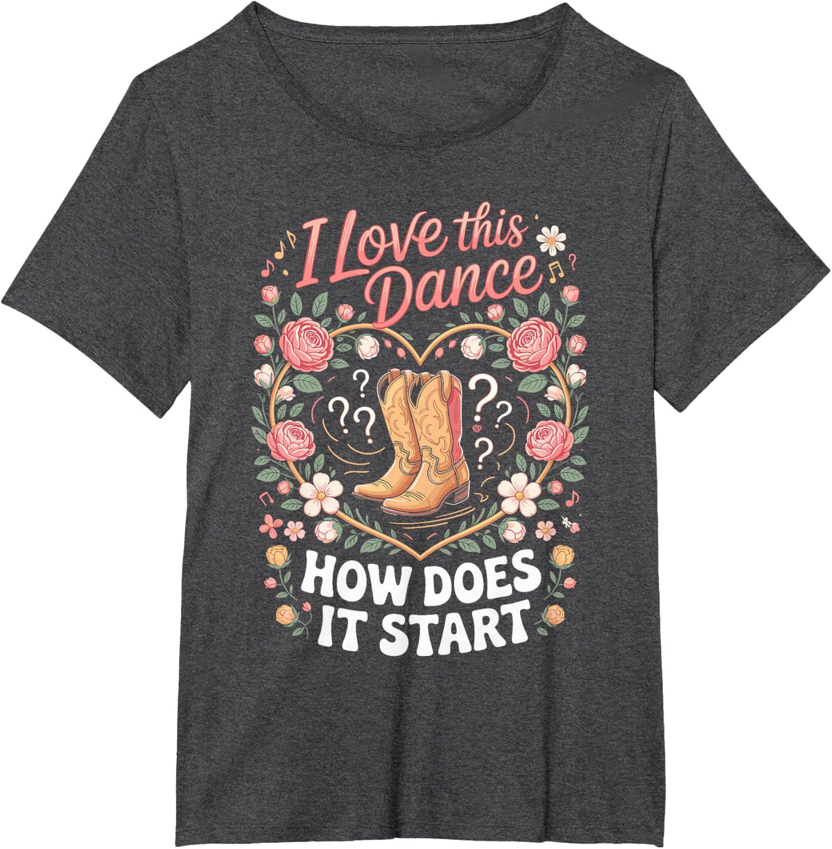 I Love This Dance How Does It Start Line Dancing Country T-Shirt - Dark Heather Grey