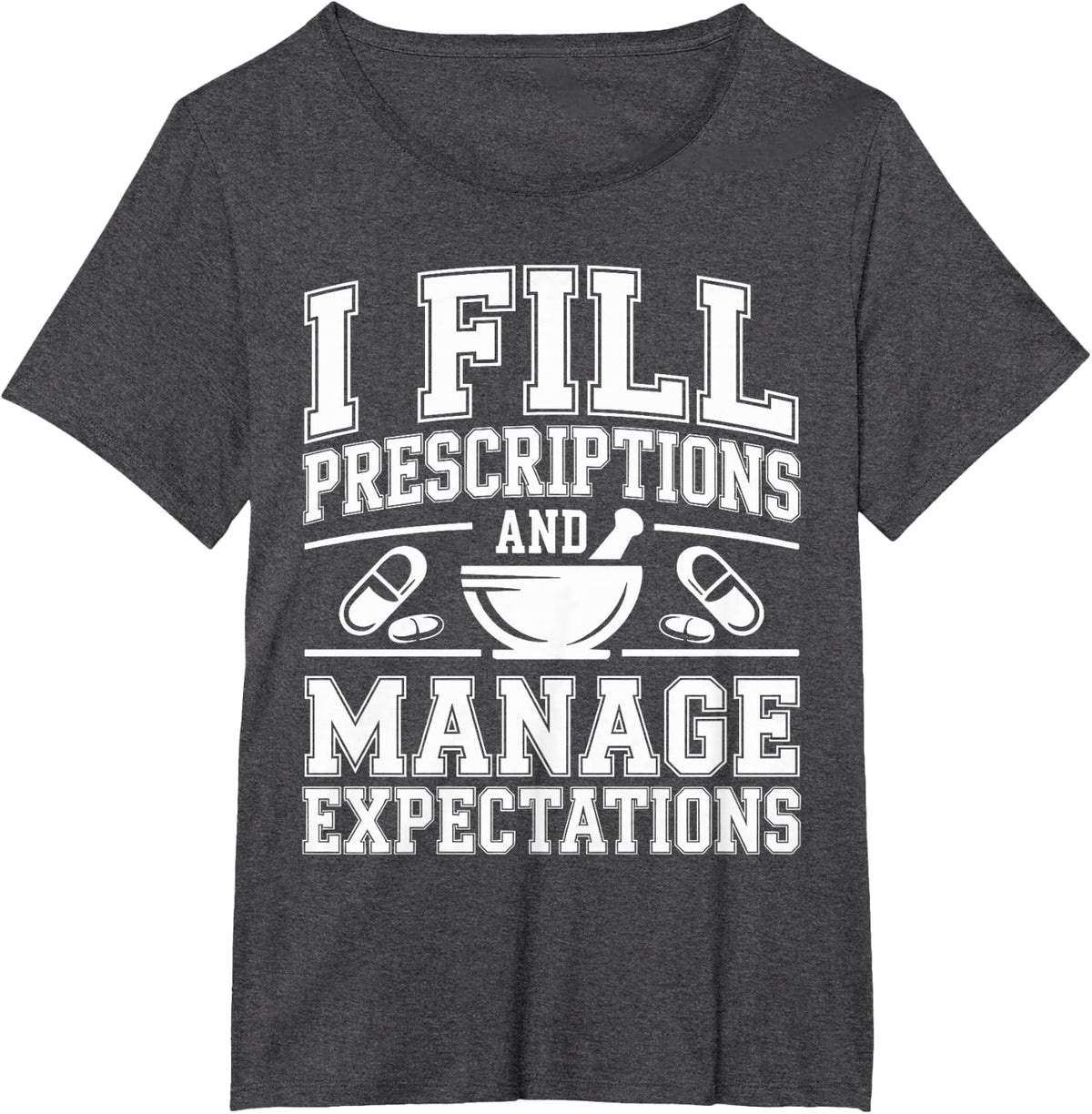 I Fill Prescriptions Pharmacy Technician T-Shirt - Dark Heather Grey
