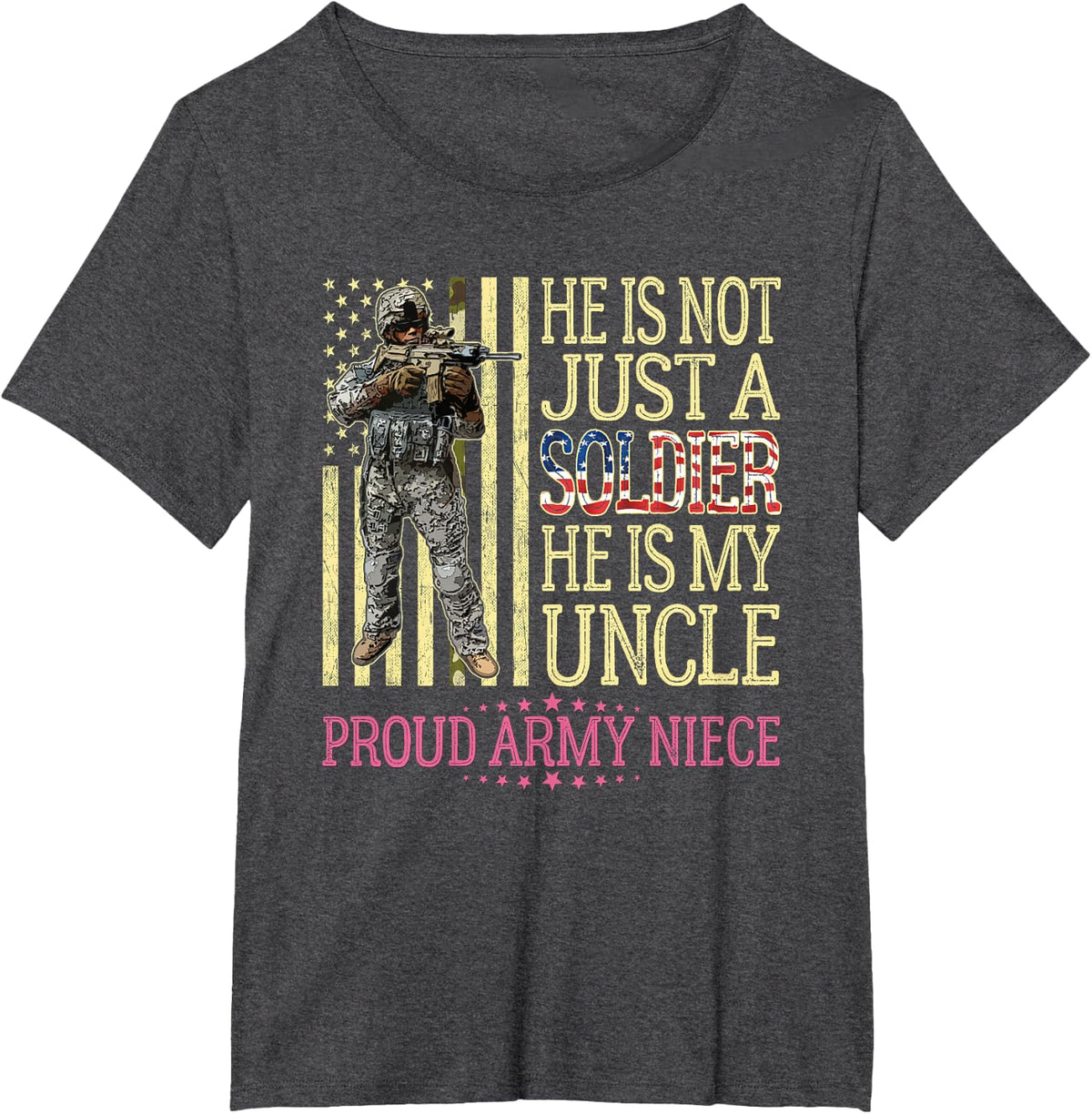 He Is Not Just A Soldier He Is My Uncle Proud Army Niece T-Shirt - Dark Heather Grey